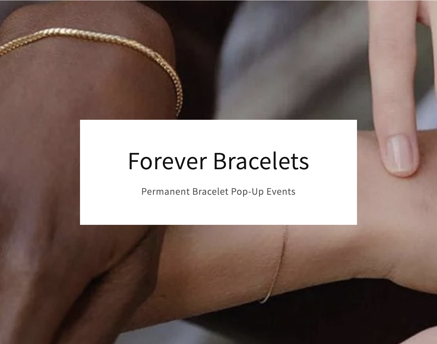 Forever Bracelet Pop Up Event
