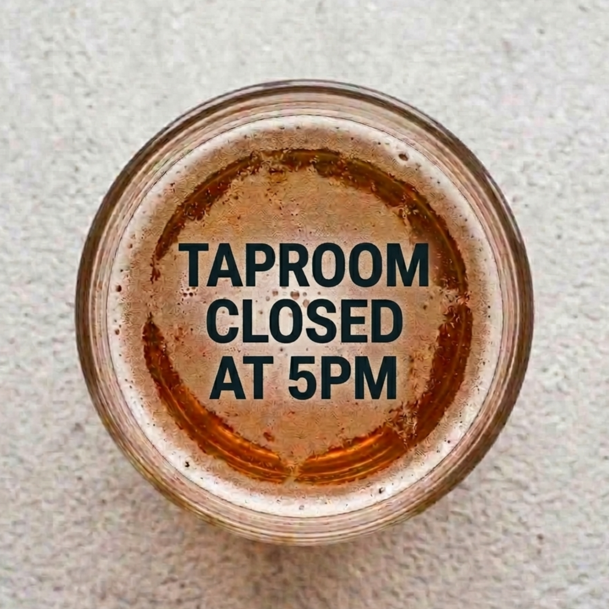 Taproom closed to the public at 5pm