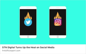 STN Digital Turns Up the Heat on Social Media
