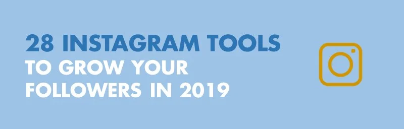 28 tools to grow your Instagram following in 2019.jpg
