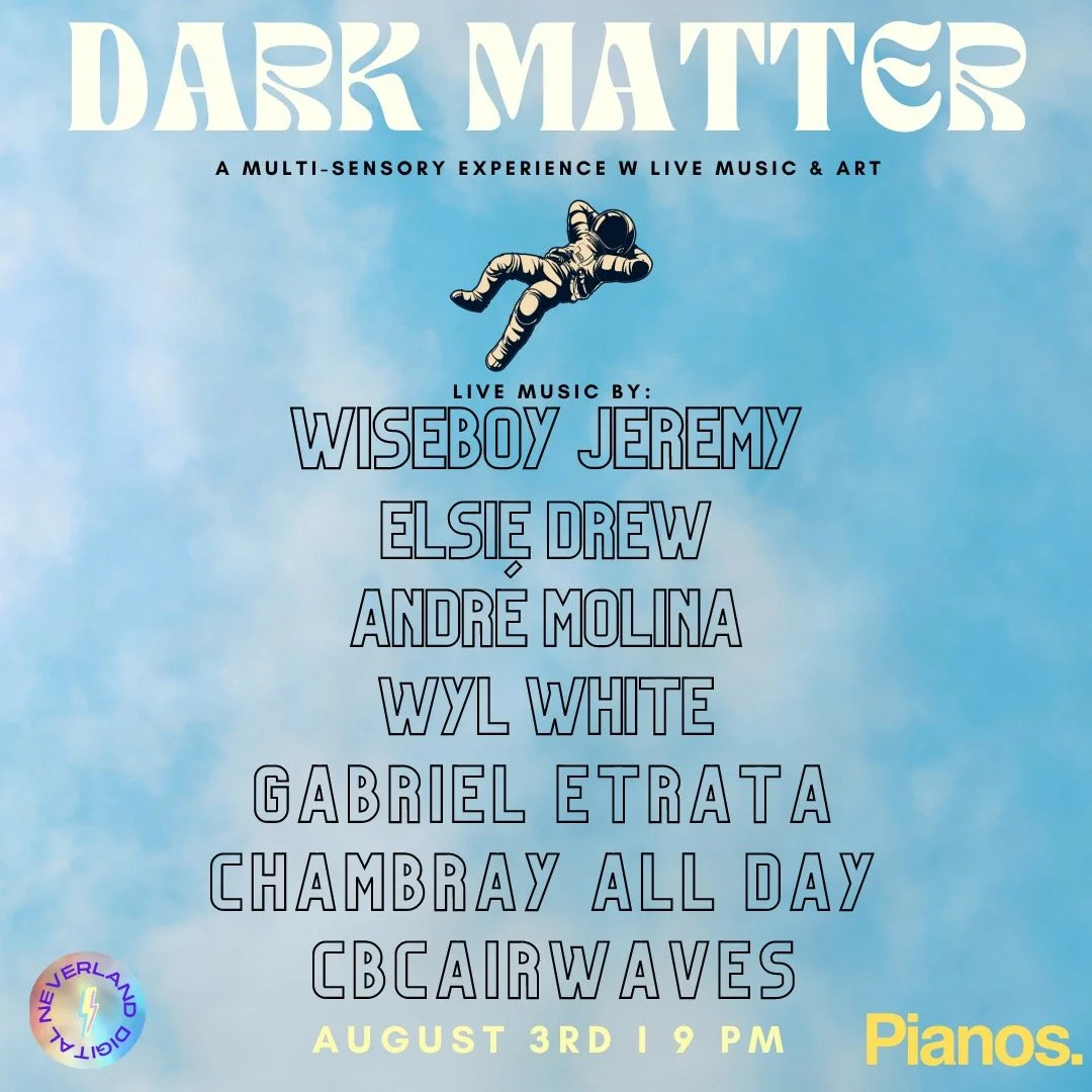 Dark Matter @ Pianos - presented by Neverland Digital