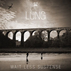 Lung - Wait Less Suspense
