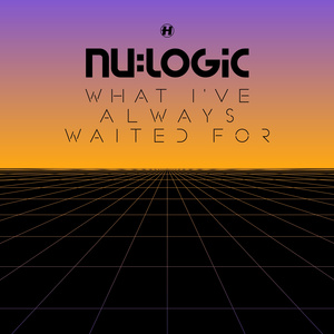 Nu:Logic - What I've Always Waited For