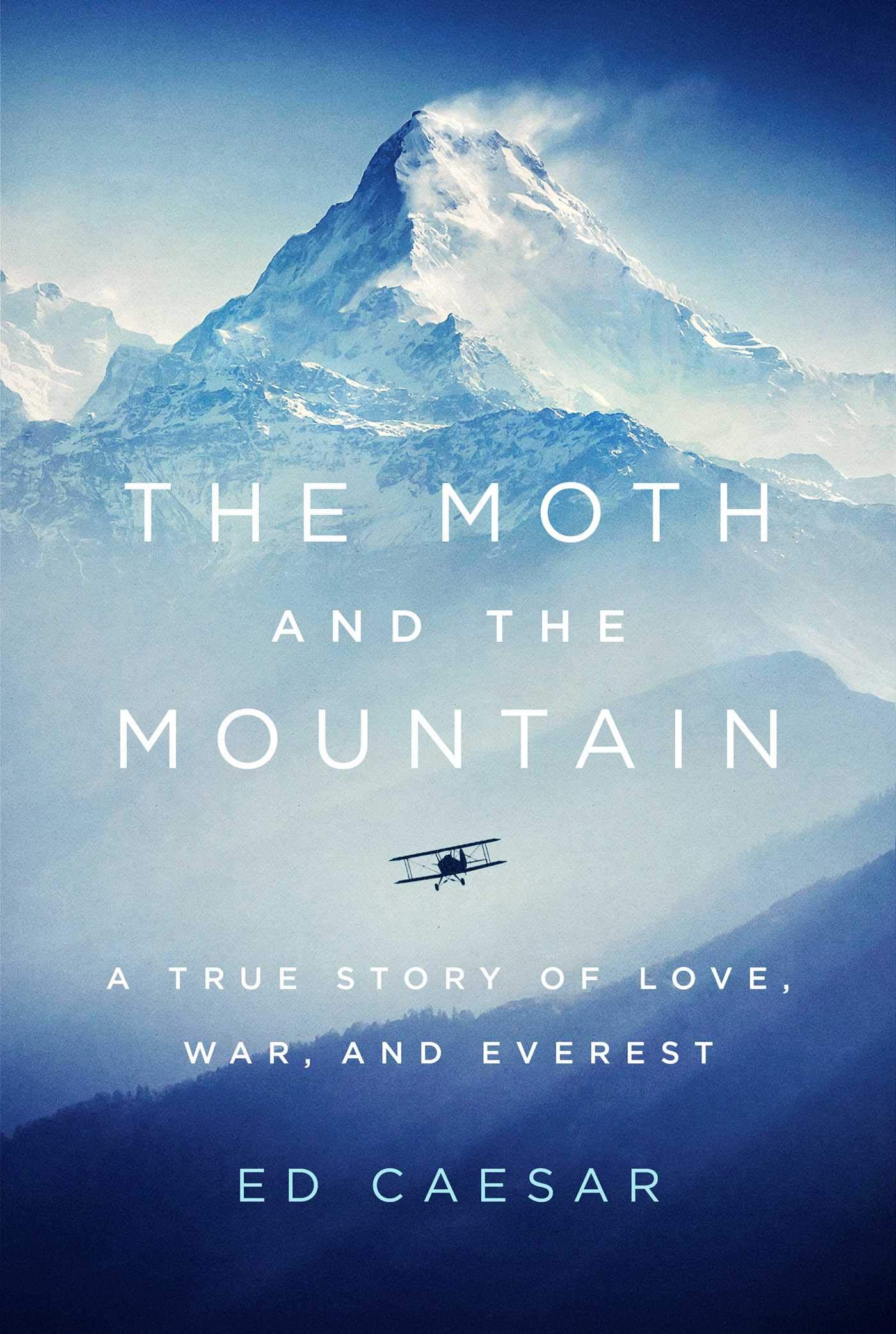 The Moth and the Mountain: A true Story of Love, War and Everest, by Ed Caesar. 