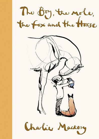 The Boy, the Mole, the Fox and the Horse, by Charlie Mackesy