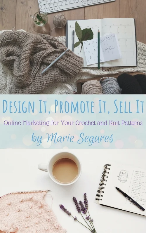 If you are a crocheter, odds are you have heard "you could make money selling your work!" or "you should sell on Etsy!" Or perhaps you have even wondered to yourself "how can I make money crocheting?" One way for you to make money with crochet is to design your own patterns. But knowing how to get started as a designer is daunting to say the very least. Luckily for us, Marie Segares just published "Design It, Promote It, Sell It: Online Marketing for Your Crochet and Knit Patterns" and it is just what you need to get started!