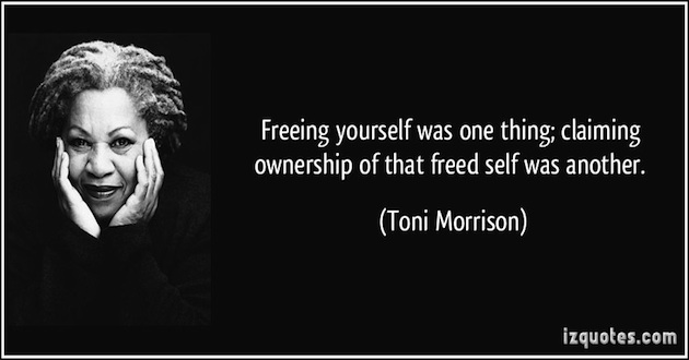 quote-freeing-yourself-was-one-thing-claiming-ownership-of-that-freed-self-was-another-toni-morrison-131236.jpg