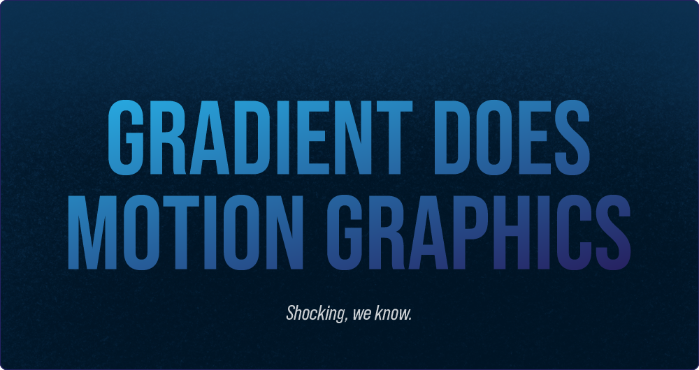 Gradient Does Motion Graphics.png