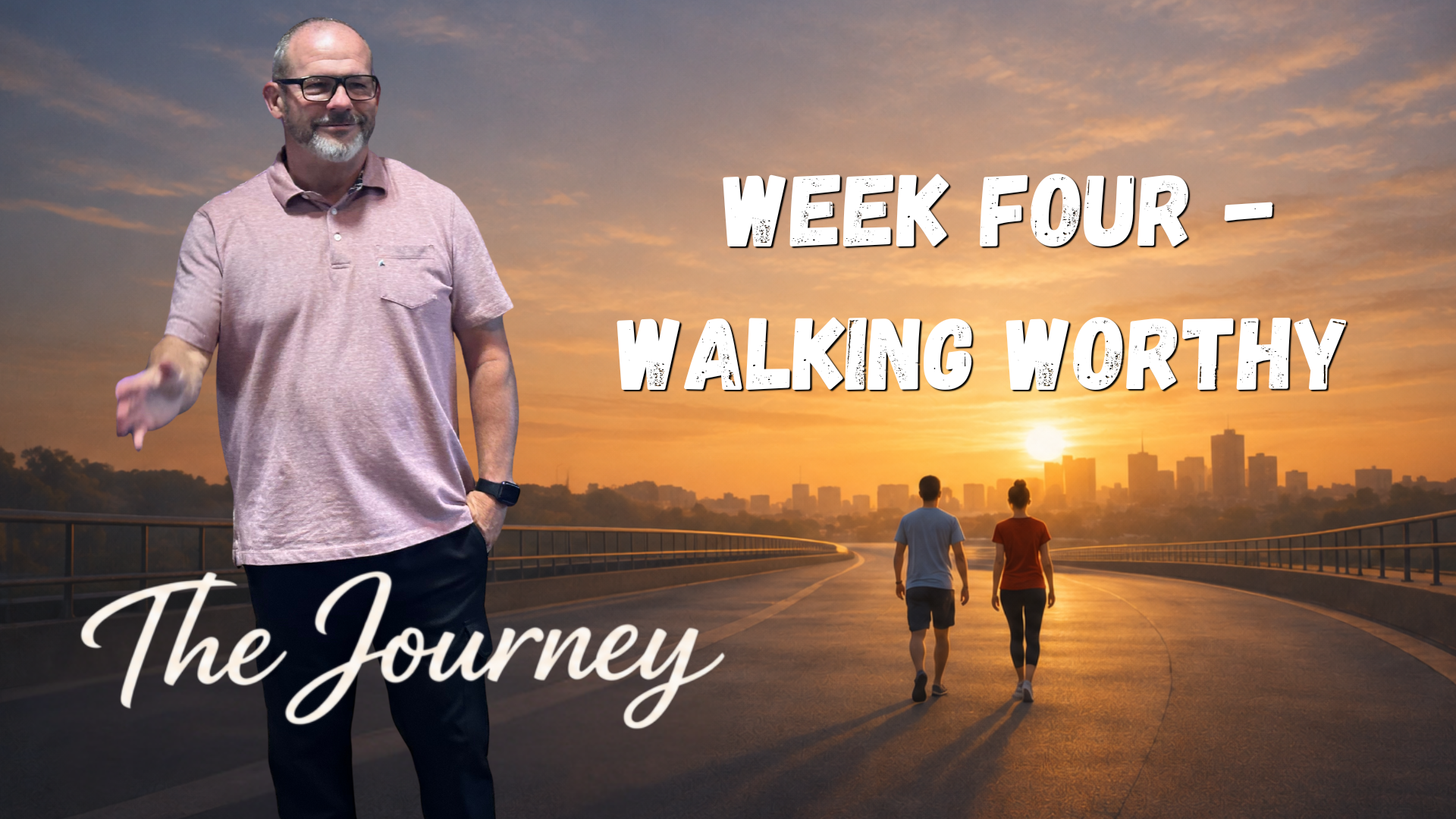 The Journey: Walking Worthy 