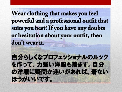 Wear clothing that makes you feel powerful and a professional outfit that suits you best! .jpg