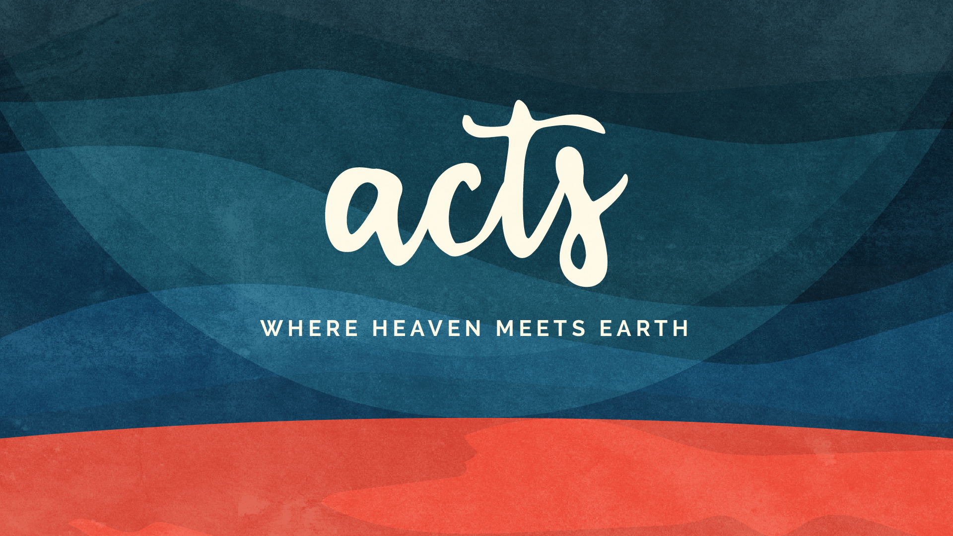 Acts: Where Heaven Meets Earth