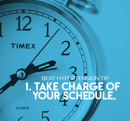 1. Take charge of your schedule.