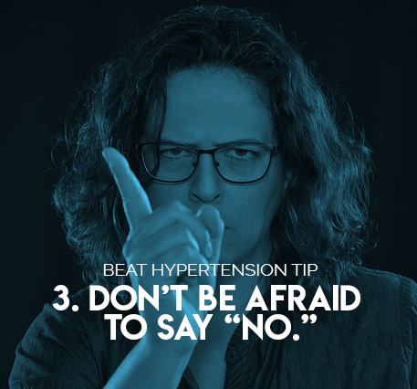 3. Don’t be afraid to say “no.” 