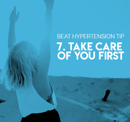 7. Take care of you first.