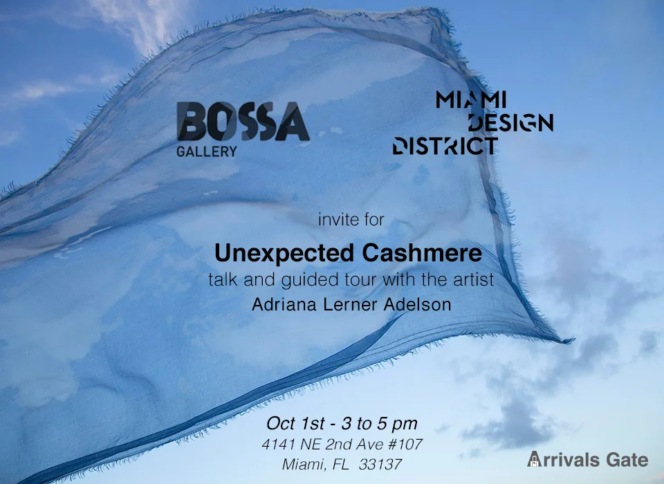  Come join us at the BOSSA Gallery for a talk and guided tour with the artist of the Unexpected Cashmere exhibition, Adriana Lerner Adelson.