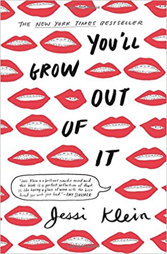 You’ll Grow Out of It by Jessi Klein