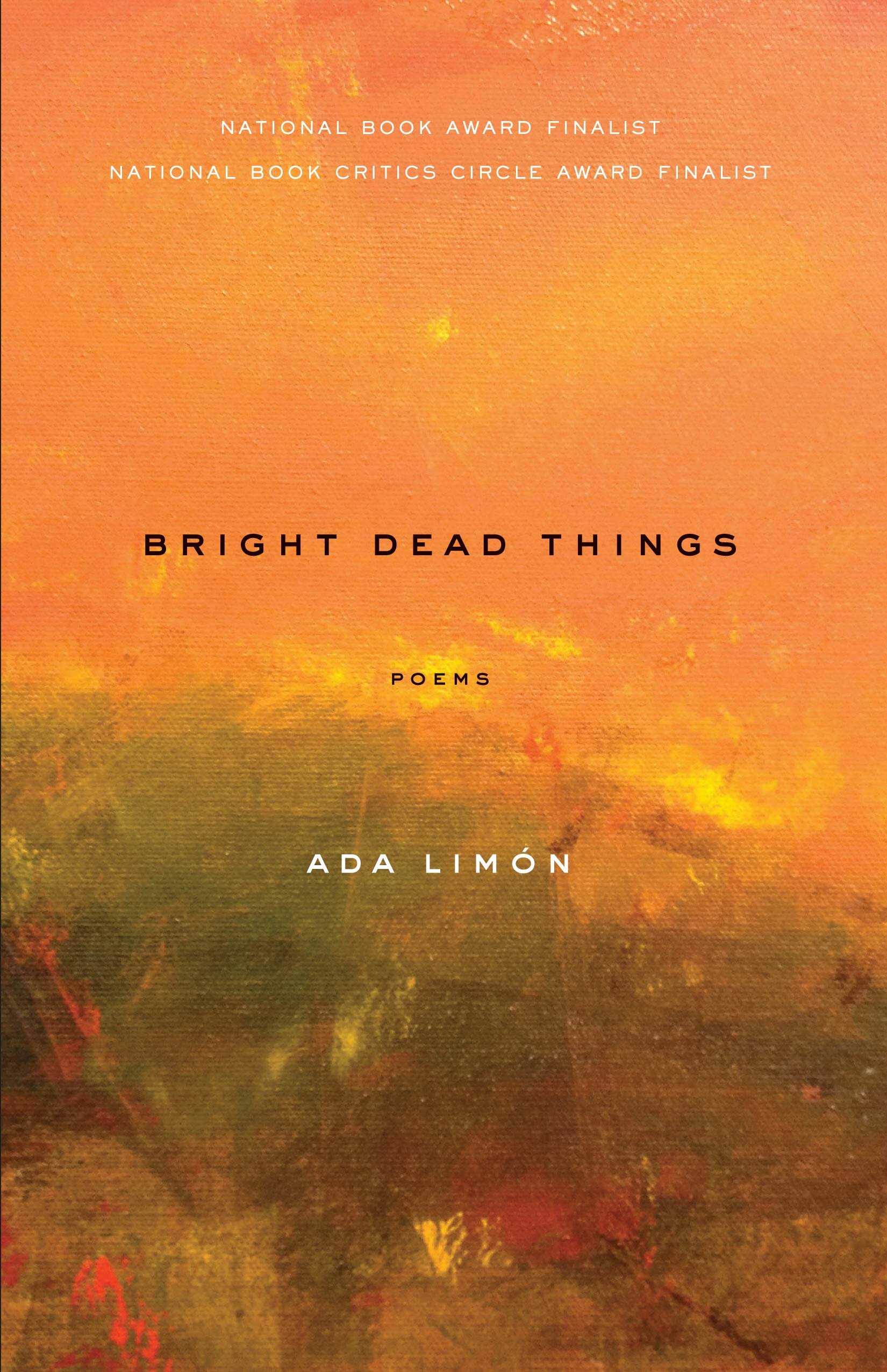 Bright Dead Things by Ada Limoncellos