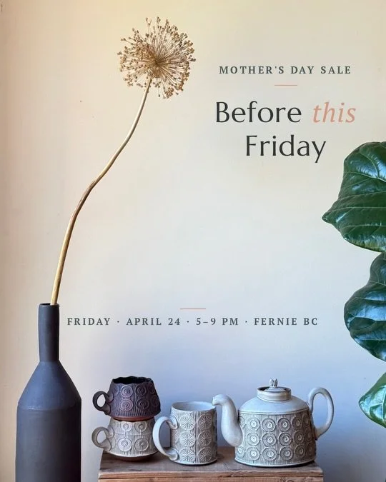 This Friday - In Studio Mother&rsquo;s Day Sale 

Our Mother&rsquo;s Day Sale is at Sarah&rsquo;s home studio. April 24, 5&ndash;9 PM. 1480 McDonald Ave, Fernie.

Chef Barrie of @ferniecateringco joins us onsite with mini charcuterie plates for sale.