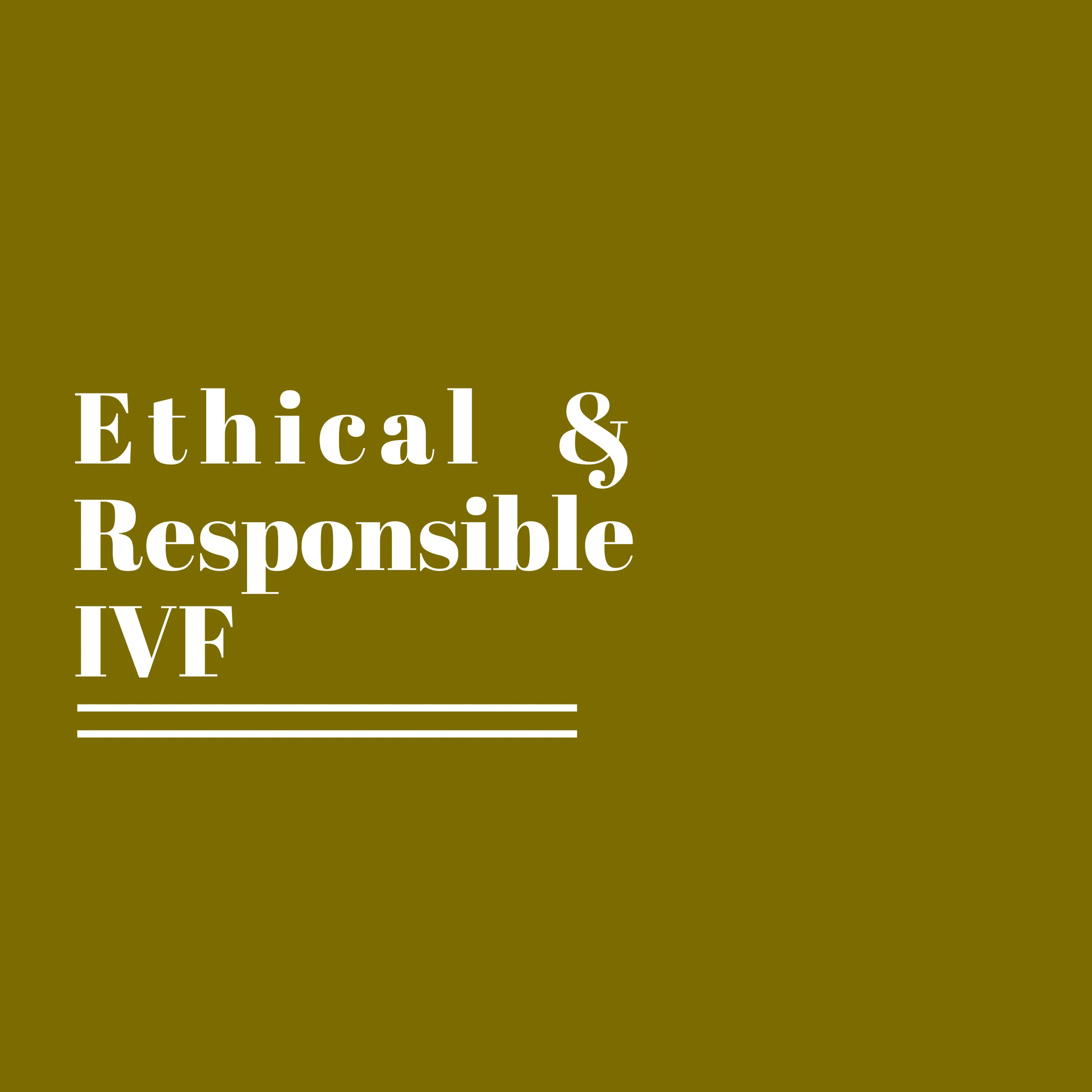 Ethical &amp; Responsible IVF