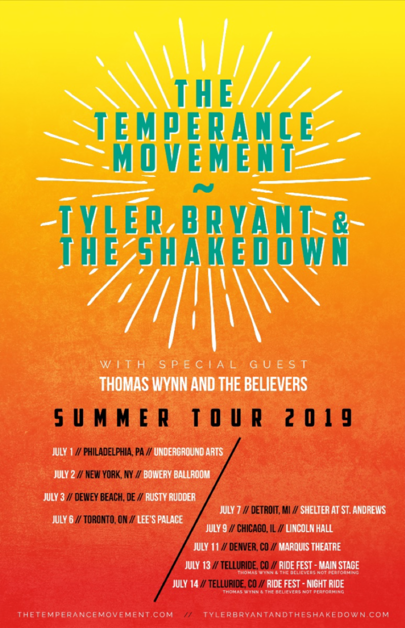 Get ready for a riff fest this summer, as The Temperance Movement and Tyler Bryant & The Shakedown embark on a co-headline tour withThomas Wynn & The Believers. The trek kicks off on July 1 in Philadelphia and runs through July 11 in Denver. The Temperance Movement and Tyler Bryant & The Shakedown will also appear at Ride Fest in Telluride, Colorado on July 13 and 14. All dates are below. THE TEMPERANCE MOVEMENT, TYLER BRYANT & THE SHAKEDOWN, + THOMAS WYNN & THE BELIEVERS ON TOUR: 7/1 – Philadelphia, PA — Underground Arts 7/2 — New York, NY — Bowery Ballroom 7/3 — Dewey Beach, DE — Rusty Rudder 7/6 — Toronto, ON — Lee's Palace 7/7 — Detroit, MI — Shelter @ St. Andrews 7/9 — Chicago, IL — Lincoln Hall 7/11 — Denver, CO — Marquis Theater 7/13 — Telluride, CO — Ride Fest (Main)* 7/14 — Telluride, CO — Ride Fest (Night Ride)* *Festival Date; No Thomas Wynn THE TEMPERANCE MOVEMENT ONLINE: https://www.instagram.com/thetemperancemovement/ https://thetemperancemovement.com https://twitter.com/TTM_Tweets https://www.facebook.com/TheTemperanceMovement TYLER BRYANT & THE SHAKEDOWN ONLINE: https://www.facebook.com/TylerBryantAndTheShakedown/ https://twitter.com/tbshakedown http://www.tylerbryantandtheshakedown.com https://www.instagram.com/tbshakedown/