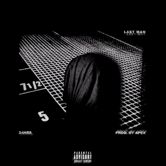 LISTEN: 24hrs  TREATS HIS GIRL GOOD IN 'THE LAST MAN' (PROD. BY APEX)