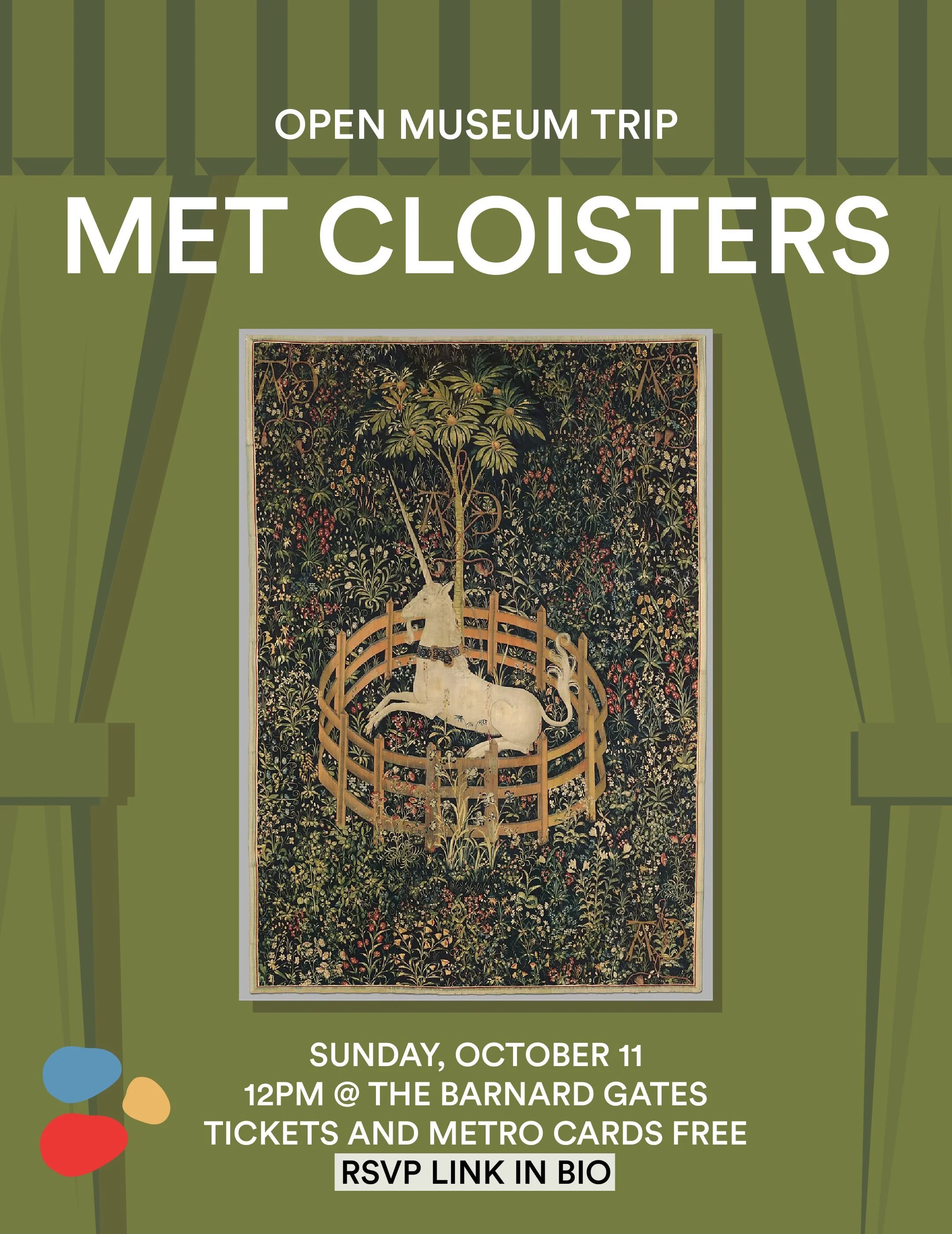 This Sunday, October 11, we will be hosting an opening museum trip to the MET CLOISTERS! This trip is open to all. Join us in the beautiful fall weather to see the foliage and many unicorn tapestries. Tickets and metro cards are free. We will be leav