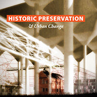 Historic Preservation &amp; Urban Change