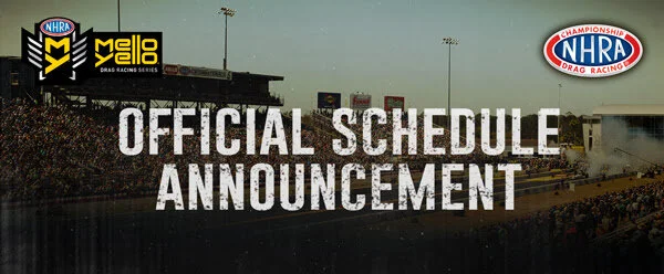 NHRA ANNOUNCES REVISED SCHEDULE FOR MELLO YELLO DRAG RACING SERIES