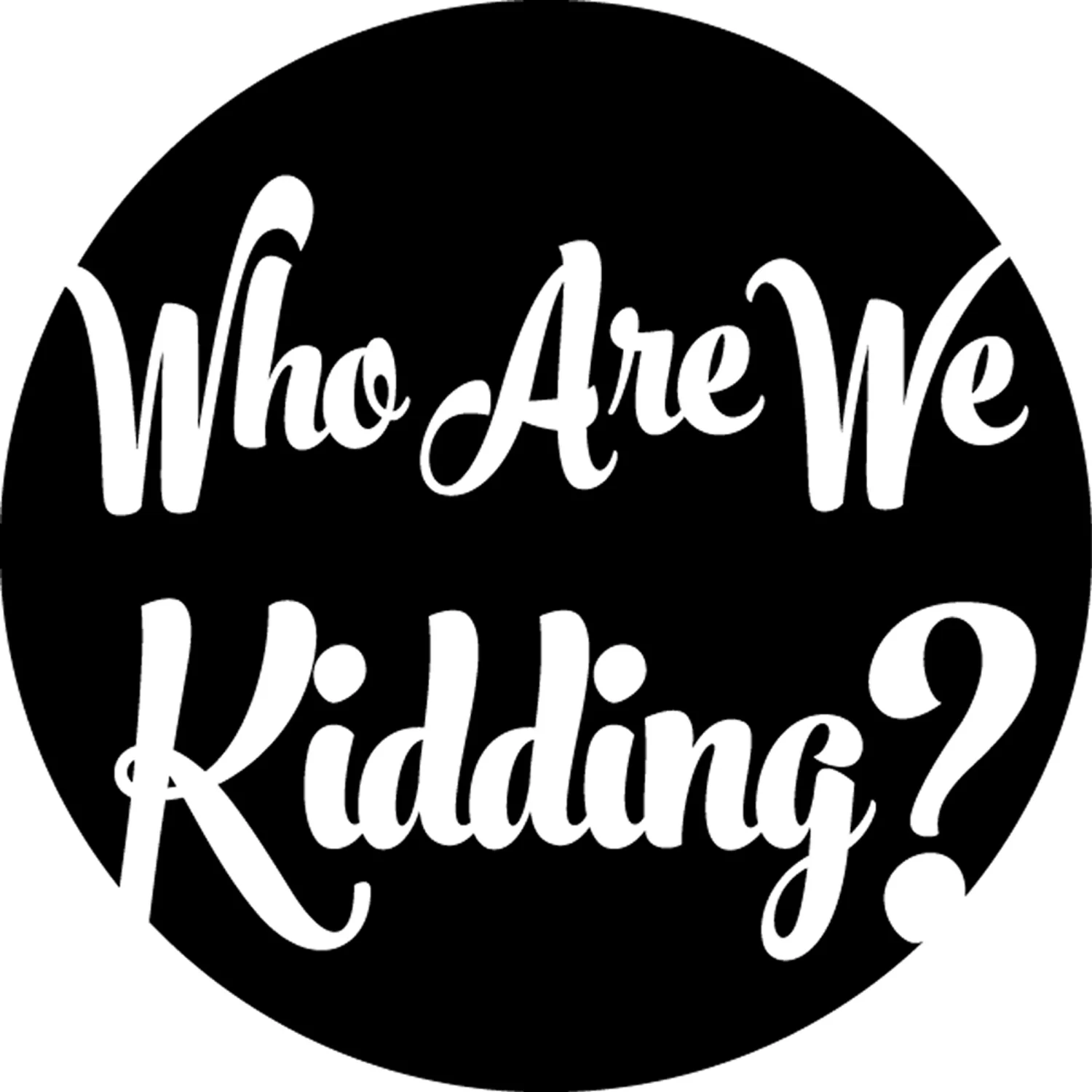 Who Are We Kidding?  - Episodes
