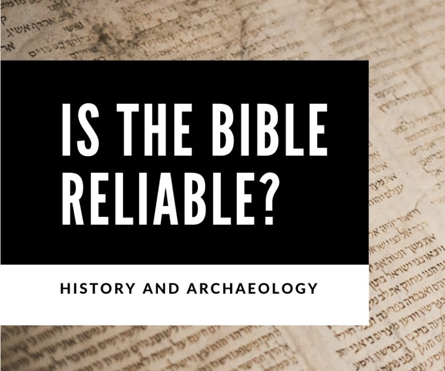 #817 - Is the Bible Reliable? Evidence from History and Archaeology
