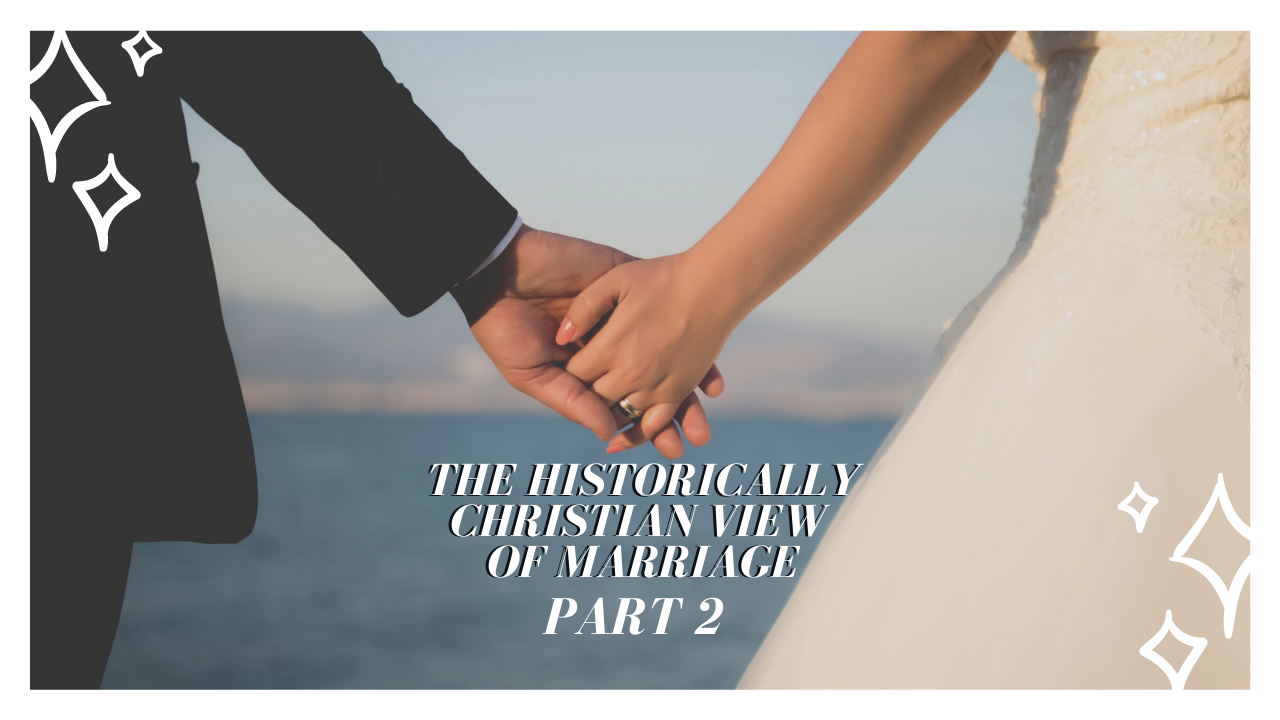#902 - The Historically Christian View of Marriage: Part 2