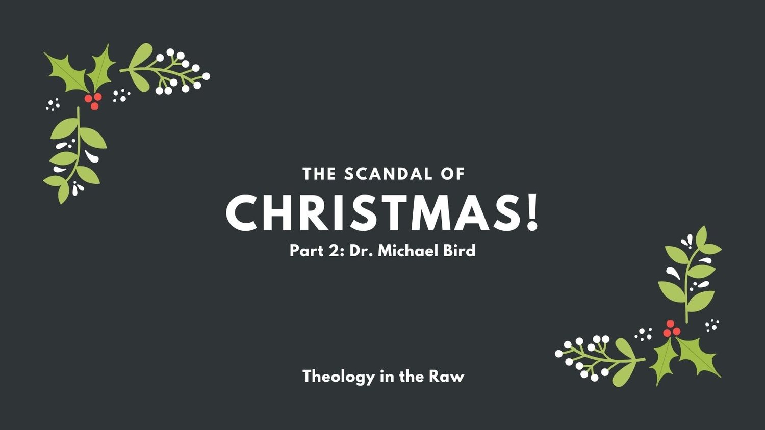 #927 - The Scandal of Christmas, Part 2: Dr. Michael Bird