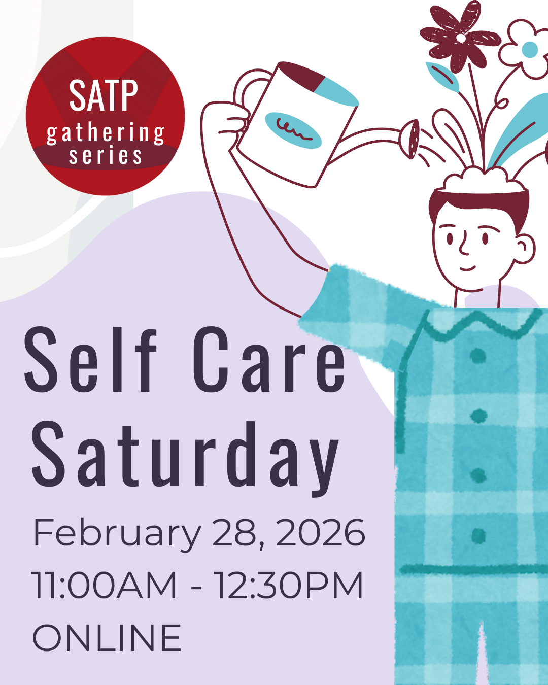 A poster for SATP's upcoming event. Dark purple text on a light purple background reads "Self Care Saturday; February 28, 2026; 11am-12:30pm, ONLINE". On the right side of the page, a cartoon image of a man wearing blue gingham pyjamas.