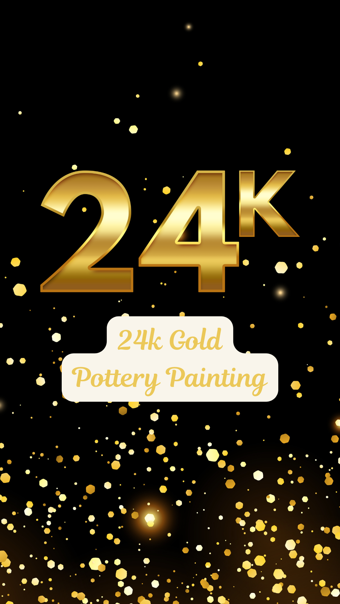 24K Gold Pottery Painting - October 29