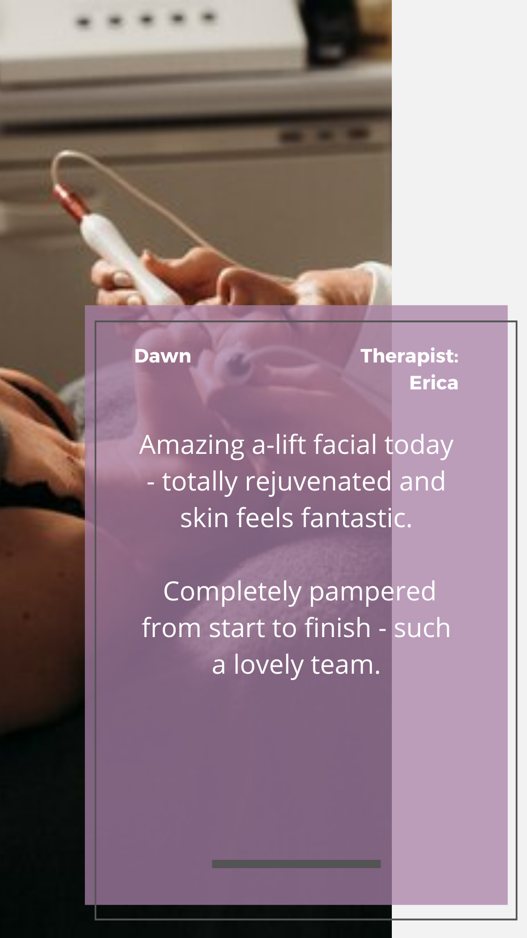 Had a HydraFacial with Erica today and she was so lovely. Talked me through every stage of the facial, answered any questions I had and made me feel extremely comfortable. Great experience and a great place! (12).png