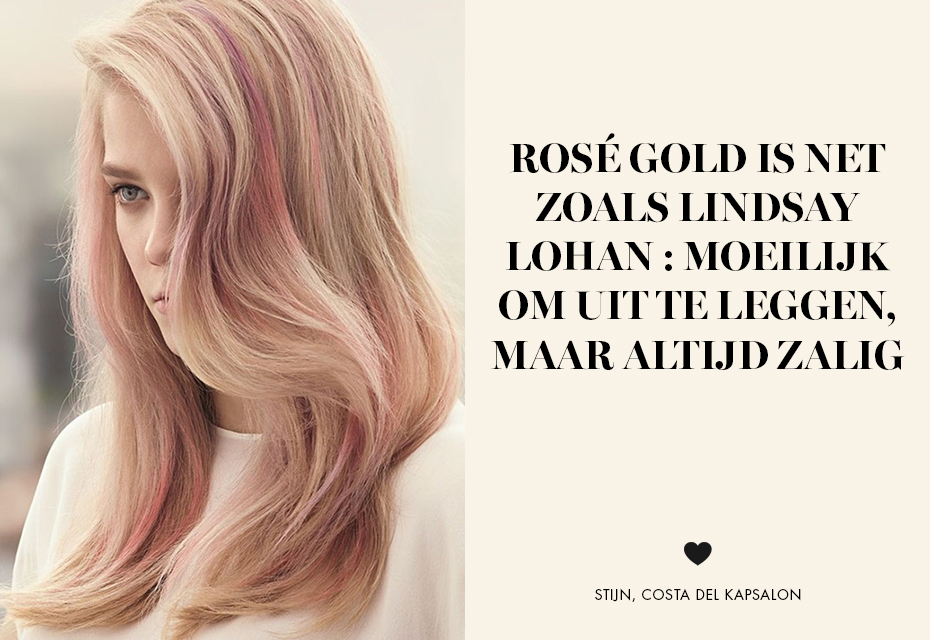 bovenste Dynamiek vier keer FashionChick X Costa Del Kapsalon : Rosé Gold Hair — Costa del Kapsalon