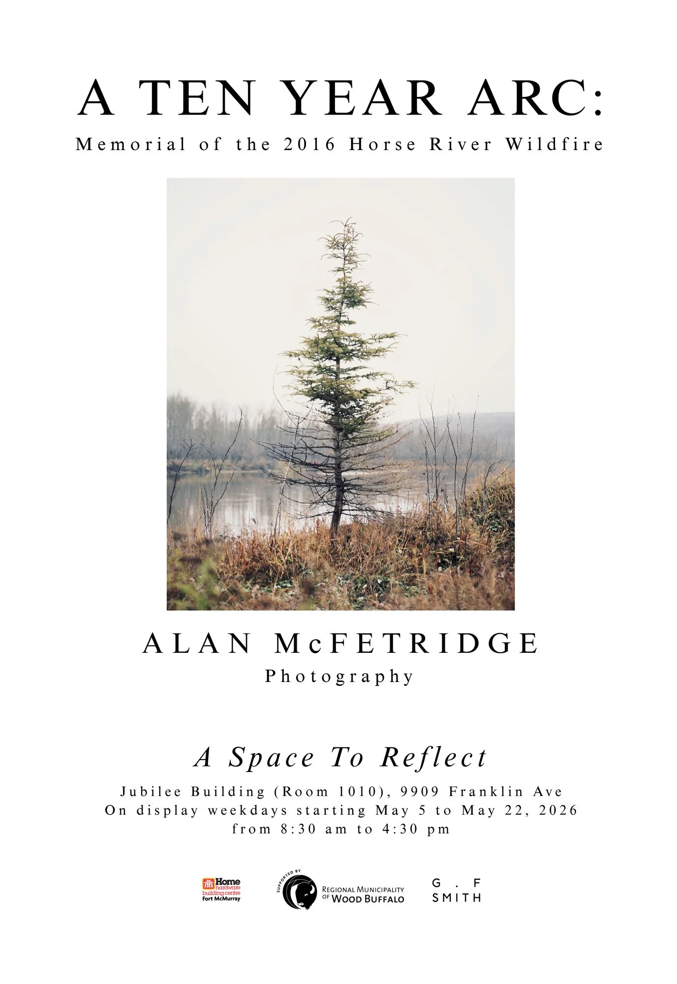 Poster for Ten Year Arc, Alan McFetridge’s Fort McMurray wildfire photography exhibition at Jubilee Gallery, 4–22 May 2026.