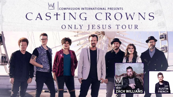 Casting Crowns featuring Zach Williams and Austin French. 