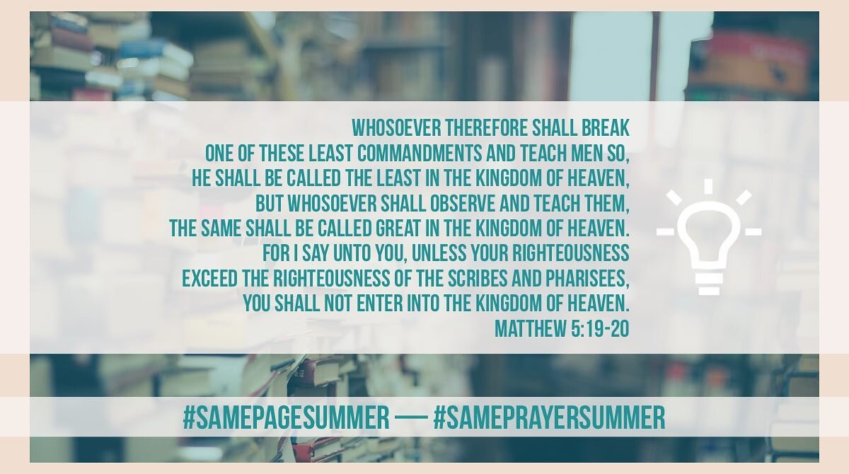 &ldquo;Whosoever therefore shall break one of these least commandments and teach men so, he shall be called the least in the kingdom of heaven, but whosoever shall observe and teach them, the same shall be called great in the kingdom of heaven.&rdquo