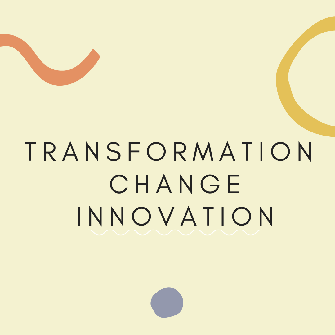 Transformation. Change. Innovation.
