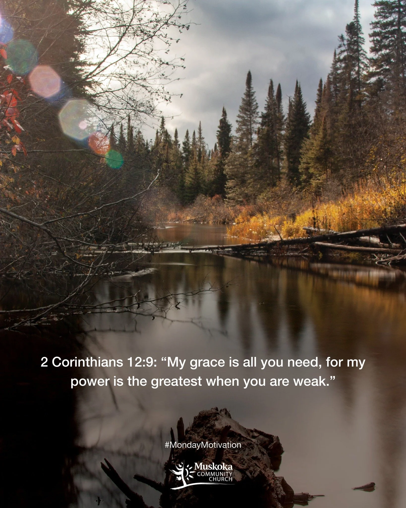 2 Corinthians 12:9: &ldquo;My grace is all you need, for my power is the greatest when you are weak.&rdquo;

#MotivationMonday #MuskokaCommunityChurch #Muskoka
