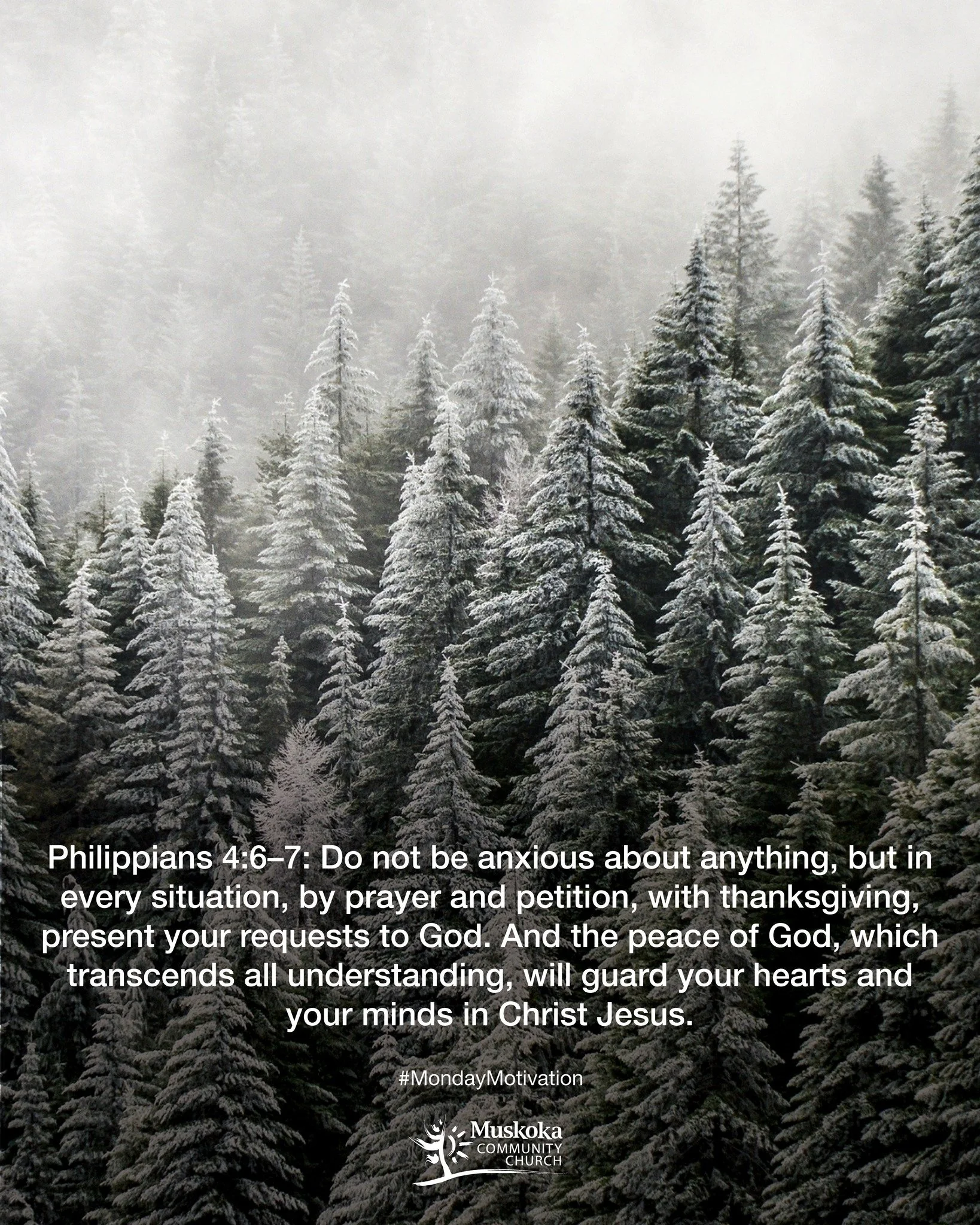 Philippians 4:6&ndash;7: Do not be anxious about anything, but in every situation, by prayer and petition, with thanksgiving, present your requests to God. And the peace of God, which transcends all understanding, will guard your hearts and your mind