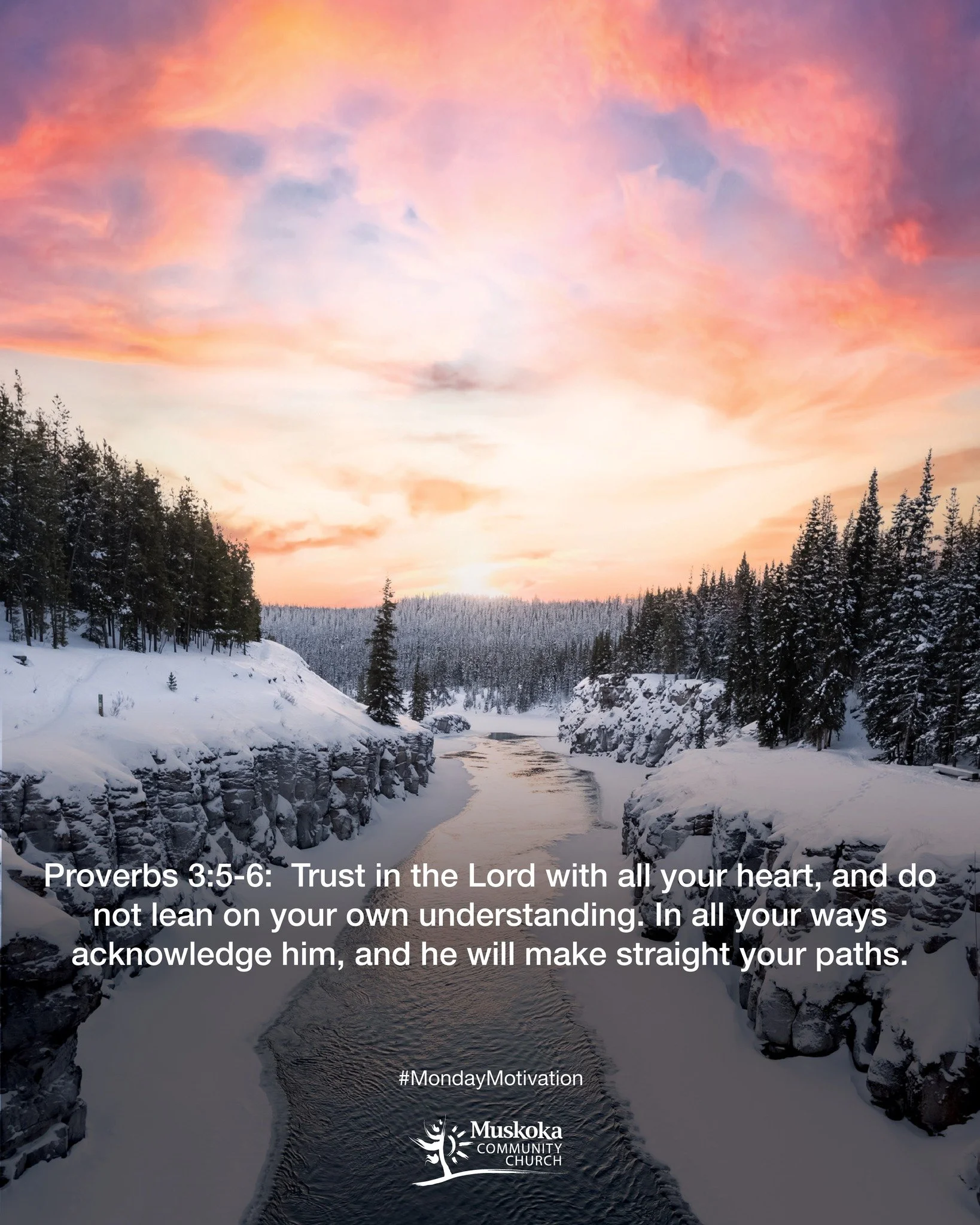 Proverbs 3:5-6:  Trust in the Lord with all your heart, and do not lean on your own understanding. In all your ways acknowledge him, and he will make straight your paths.

#Muskoka #MuskokaCommunityChurch #PortSydneyOntario