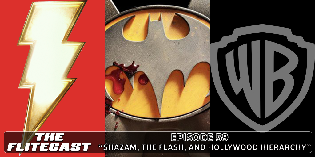 0059: Shazam, The Flash and Hollywood Hierarchy