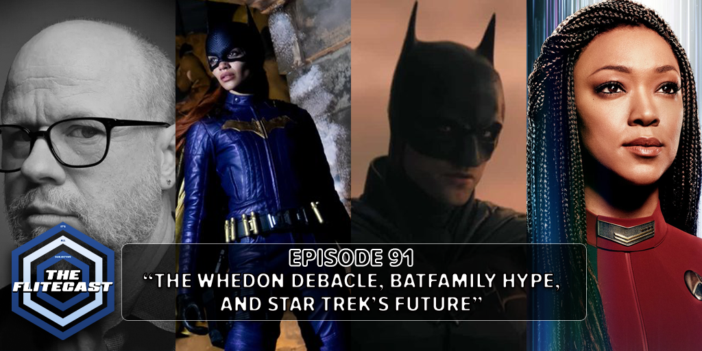 0091: The Whedon Debacle, Batfamily Hype, and Star Trek's Future