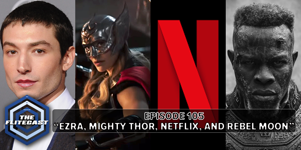 0105: Ezra, Mighty Thor, Netflix, and Rebel Moon