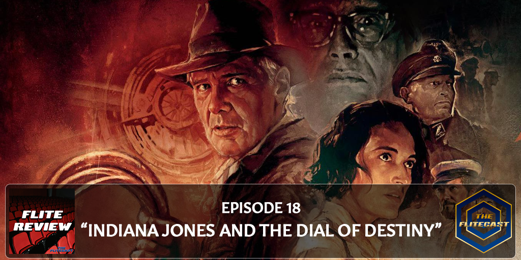FLITE REVIEW 0018: Indiana Jones and the Dial of Destiny