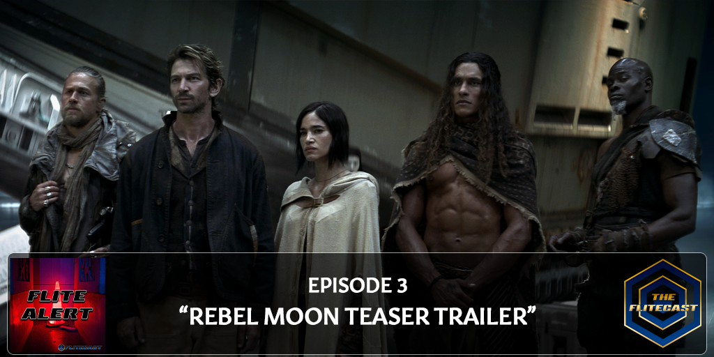 FLITE ALERT 0003: Rebel Moon Teaser Trailer