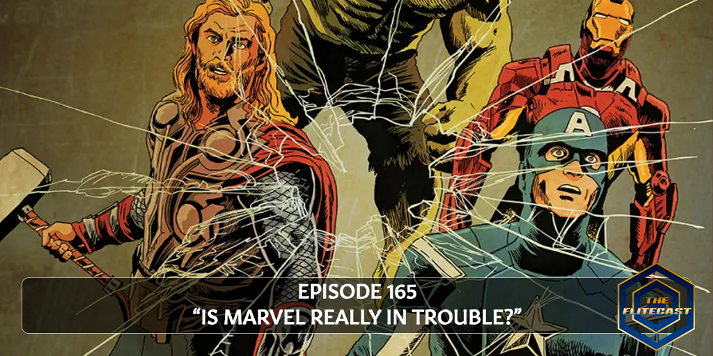 0165: Is Marvel Really In Trouble? 