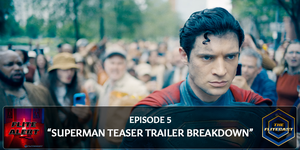 FLITE ALERT 0005: Superman Teaser Trailer Breakdown